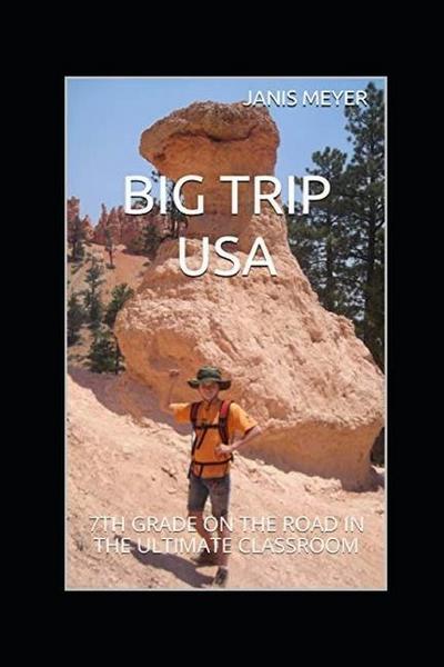 Big Trip USA: 7th Grade on the Road in the Ultimate Classroom
