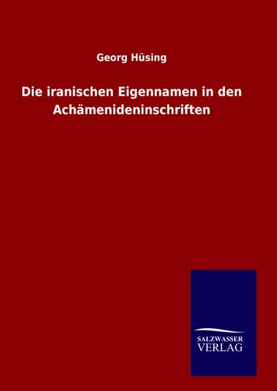 Die iranischen Eigennamen in den Achämenideninschriften