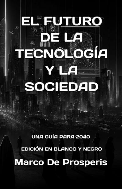 de Prosperis, M: Futuro de la Tecnología Y La Sociedad