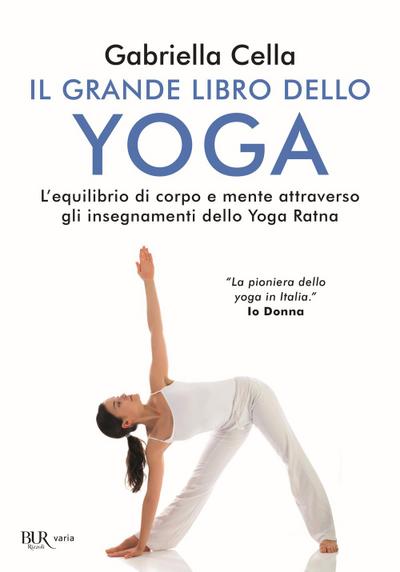 Il grande libro dello yoga. L’equilibrio di corpo e mente attraverso gli insegnamenti dello Yoga Ratna
