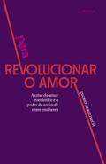 Para revolucionar o amor