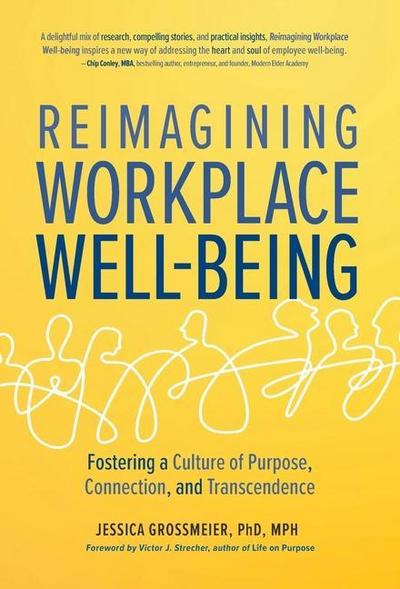 Reimagining Workplace Well-Being: Fostering a Culture of Purpose, Connection, and Transcendence