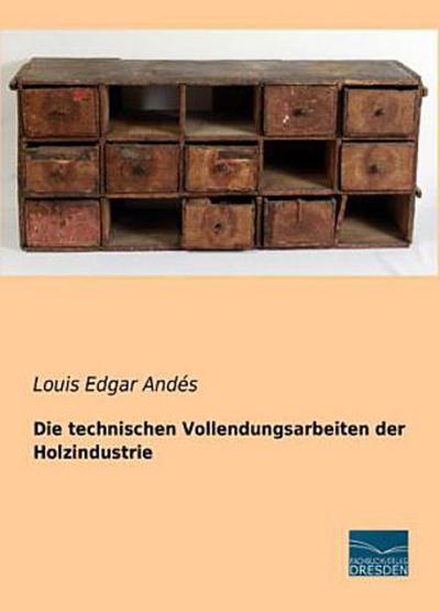 Die technischen Vollendungsarbeiten der Holzindustrie