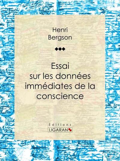 Essai sur les données immédiates de la conscience