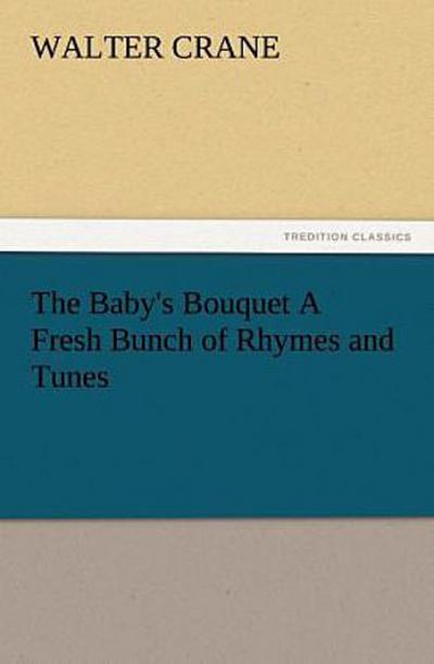 The Baby’s Bouquet A Fresh Bunch of Rhymes and Tunes