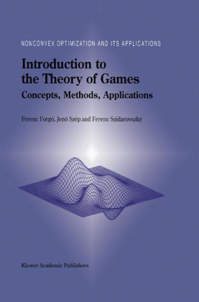 Introduction to the Theory of Games: Concepts, Methods, Applications (Nonconvex Optimization and Its Applications (32), Band 32)