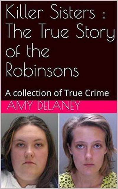 Killer Sisters : The True Story of the Robinsons