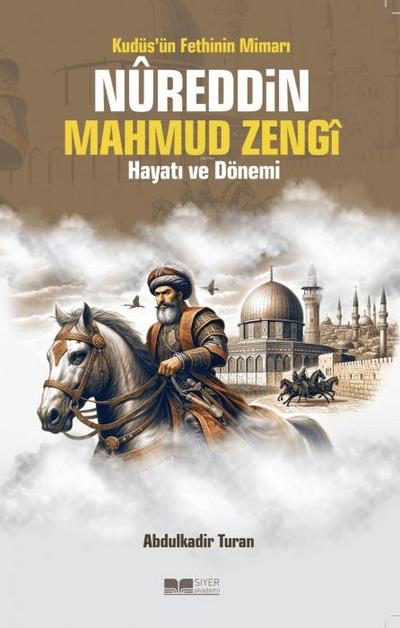 Kudüsün Fethinin Mimari Nureddin Mahmud Zengi Hayati ve Dönemi