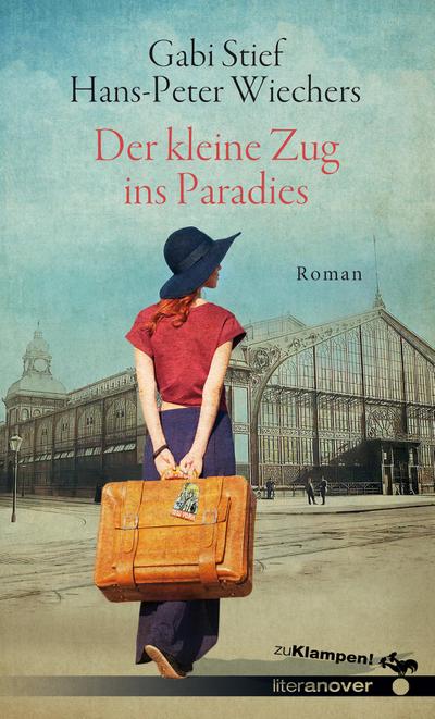Der kleine Zug ins Paradies: Roman (zu Klampen Literanover: Literatur in und aus Hannover)