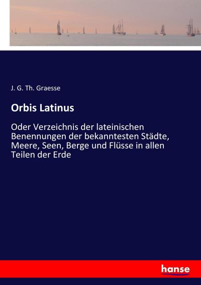 Orbis Latinus - J. G. Th. Graesse