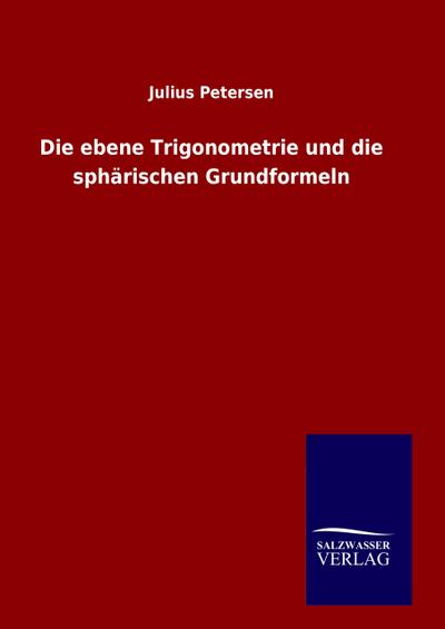 Die ebene Trigonometrie und die sphärischen Grundformeln