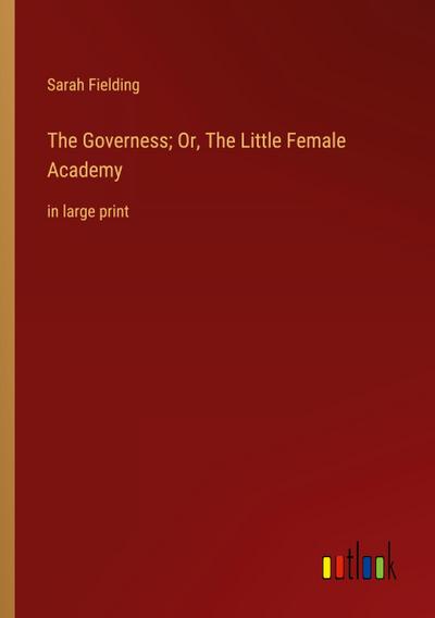 The Governess; Or, The Little Female Academy