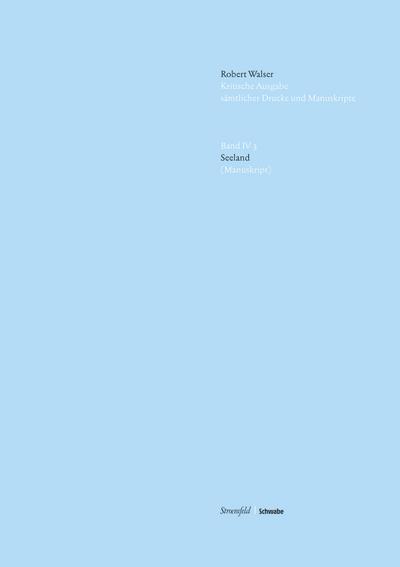 Kritische Robert Walser-Ausgabe (KWA) Kritische Ausgabe sämtlicher Drucke und Manuskripte / Seeland (Manuskript)