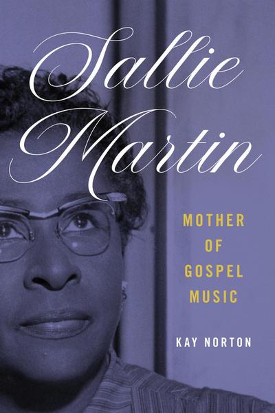 Sallie Martin, Mother of Gospel Music