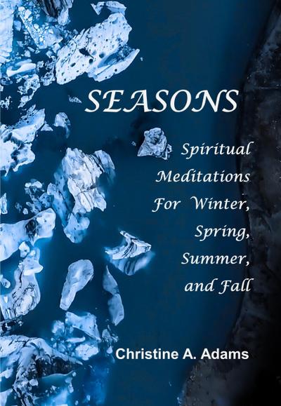 Seasons (Spiritual Meditations For Winter, Spring, Summer, and Fall)