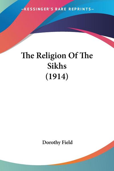 The Religion Of The Sikhs (1914)