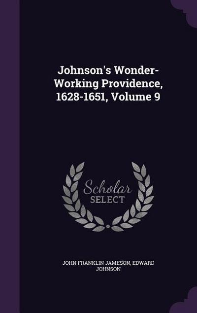 Johnson’s Wonder-Working Providence, 1628-1651, Volume 9