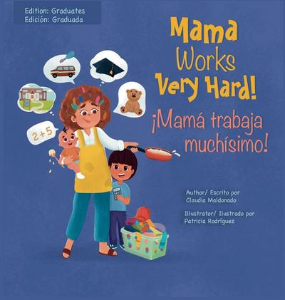 Mama Works Very Hard! ¡Mamá trabaja muchísimo!