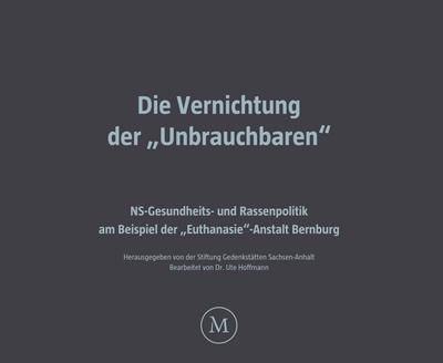 Die Vernichtung der "Unbrauchbaren"