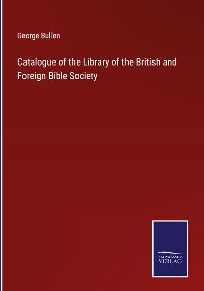 Catalogue of the Library of the British and Foreign Bible Society