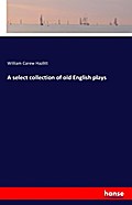 A select collection of old English plays