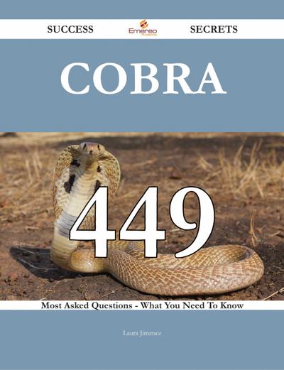 Cobra 449 Success Secrets - 449 Most Asked Questions On Cobra - What You Need To Know