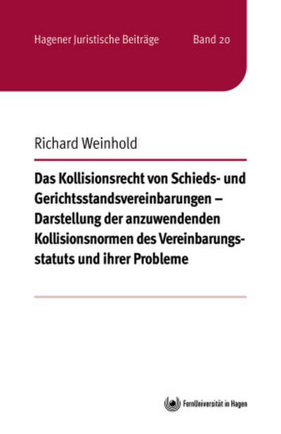 Das Kollisionsrecht von Schieds- und Gerichtsstandsvereinbarungen - Darstellung der anzuwendenden Kollisionsnormen des Vereinbarungsstatuts und ihrer Probleme