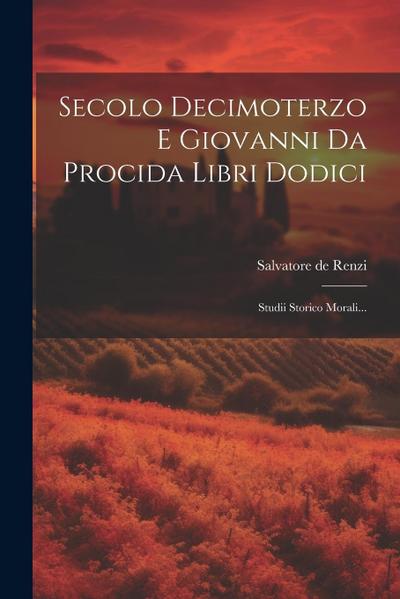 Secolo Decimoterzo E Giovanni Da Procida Libri Dodici
