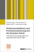 Professionalität(en) und Professionalisierung (in) der Sozialen Arbeit