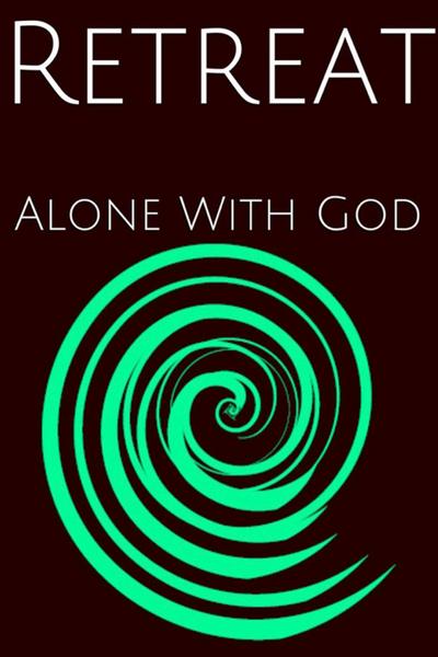 Retreat : Alone WIth God