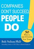 Companies Don’t Succeed, People Do