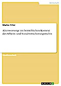 Altersvorsorge im betrieblichen Kontext des Arbeits- und Sozialversicherungsrechts