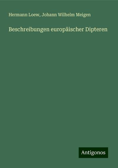 Loew, H: Beschreibungen europäischer Dipteren