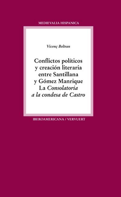 Conflictos políticos y creación literaria entre Santillana y Gómez Manrique : la ’Consolatoria a la condesa de Castro’