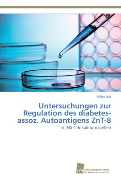 Untersuchungen zur Regulation des diabetes-assoz. Autoantigens ZnT-8