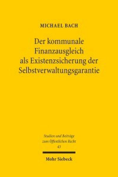 Der kommunale Finanzausgleich als Existenzsicherung der Selbstverwaltungsgarantie