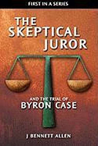 The Skeptical Juror and the Trial of Byron Case