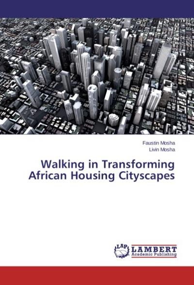 Walking in Transforming African Housing Cityscapes