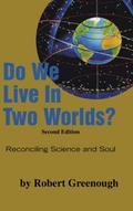 Do We Live in Two Worlds?