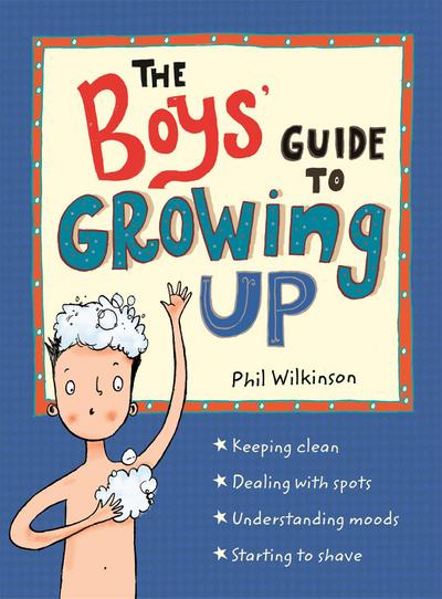 The Boys’ Guide to Growing Up: the best-selling puberty guide for boys