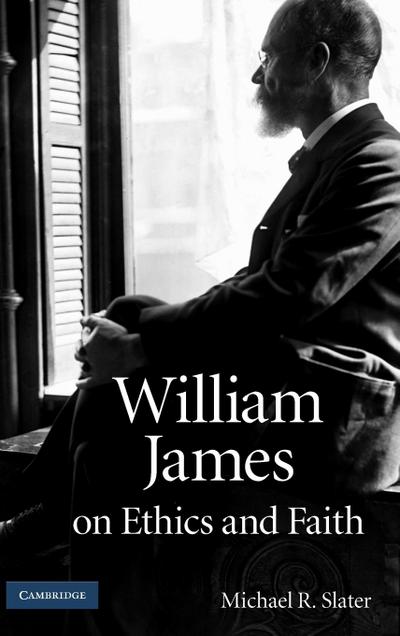 William James on Ethics and Faith