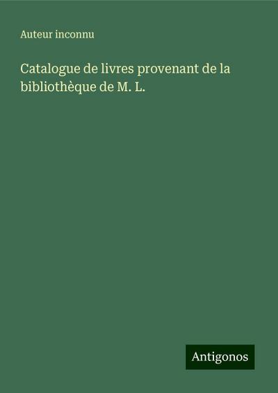 Catalogue de livres provenant de la bibliothèque de M. L.