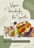 Vegane Fitnessküche für Sportler: 150 pflanzenbasierte Rezepte für mehr Muskeln, maximale Energie & schnelle Regeneration - inkl. Vitaminwasser für optimale Hydration (Fitness Kochbuch)