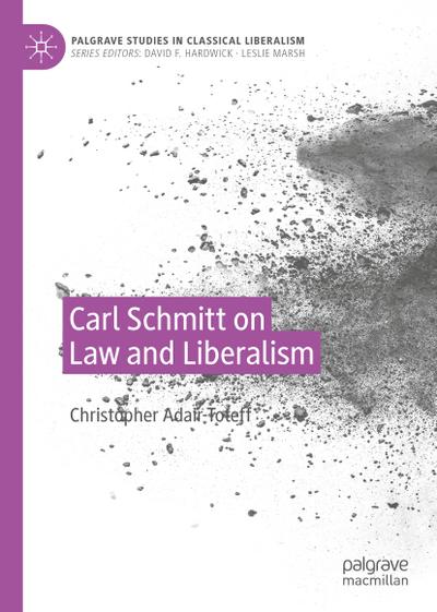 Carl Schmitt on Law and Liberalism