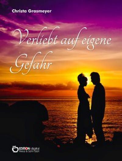 Verliebt auf eigene Gefahr (eBook, PDF) - Christa Grasmeyer