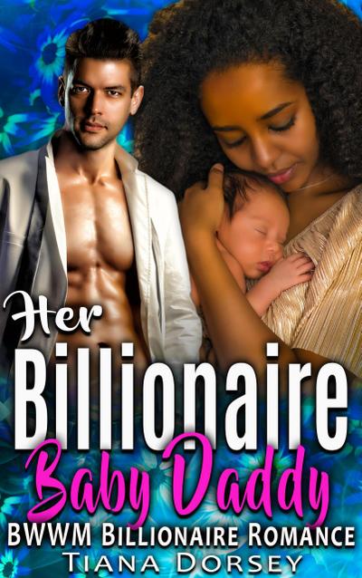 Her Billionaire Baby Daddy: BWWM Billionaire Romance