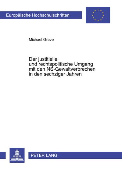 Der justitielle und rechtspolitische Umgang mit den NS-Gewaltverbrechen in den sechziger Jahren