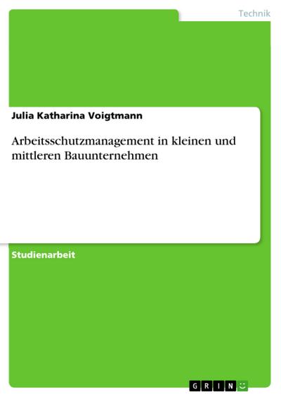 Arbeitsschutzmanagement in kleinen und mittleren Bauunternehmen