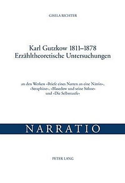 Karl Gutzkow 1811-1878- Erzähltheoretische Untersuchungen