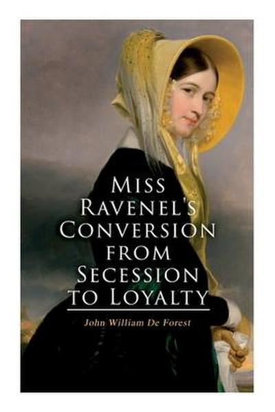 Miss Ravenel’s Conversion from Secession to Loyalty: Civil War Novel